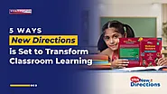 5 Ways New Directions is Set to Transform Classroom Learning