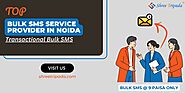 Bulk SMS Service Provider in Noida | Transactional Bulk SMS