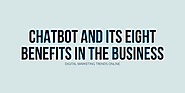 Chatbot and its 8 benefits in the business