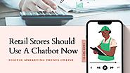 Retail Stores Should Use A Chatbot Now