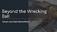 Beyond the Wrecking Ball: Smart and Safe Demolition