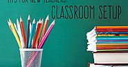 Tips for New Teachers: Setting Up a Classroom