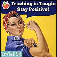 Teaching is Tough: Stay Positive!