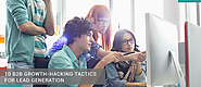 10 B2B Growth-Hacking Tactics for Lead Generation