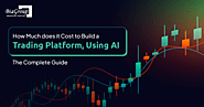 How Much does it Cost to Build a Trading Platform, Using AI – The Complete Guide