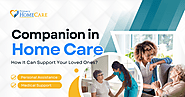 Companion in Home Care: How It Can Support Your Loved Ones?