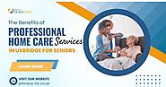 The Benefits of Professional Home Care Services in Uxbridge for Seniors