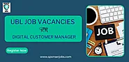 UBL Job Vacancies 2024-Digital Customer Manager - sponserjobs