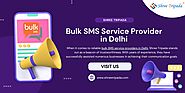 Bulk SMS Service Provider in Delhi | Best Bulk SMS Services