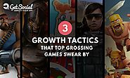 3 Growth Tactics That Top Grossing Games Swear By