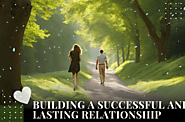 10 Proven Tips for Building a Successful and Lasting Relationship – Webs Article