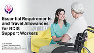 Essential Requirements and Travel Allowances for NDIS Support Workers