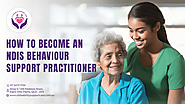 How to Become an NDIS Behaviour Support Practitioner