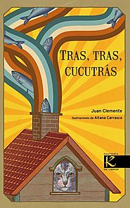 “Tras, tras, cucutrás“, de Juan Clemente y Aitana Carrasco en Factoría K de libros, 2010, para divertirnos con la pro...