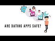 Are dating apps safe?