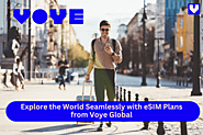 Explore Flexible with eSIM Plans from Voye Global for Every Journey