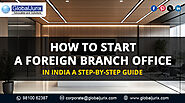 How to Start a Foreign Branch Office in India A Step-by-Step Guide