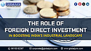 The Role of Foreign Direct Investment in Boosting India's Industrial Landscape