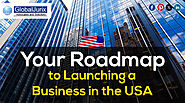 Your Roadmap to Launching a Business in the USA