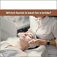 Which Facial Is Best For A Bride? - AAYNA Clinic