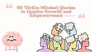 60 Victim Mindset Quotes to Inspire Growth and Empowerment