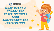 What Makes a School the Best? Insights from Ahmedabad's Top Institutions - Udgam School For Children