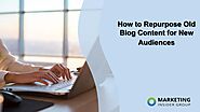 How to Repurpose Old Blog Content for New Audiences - Marketing Insider Group