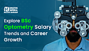 BSc Optometry Salary Trends: Explore Career Growth Insights