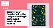 Discover Your Creative Voice: The Delight of Writing in Customized Notebooks and Journals