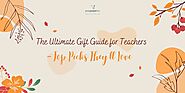 The Ultimate Gift Guide for Teachers – Top Picks They’ll Love