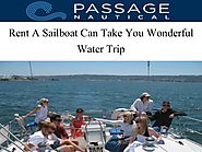 Rent A Sailboat Can Take You Wonderful Water Trip