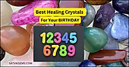 Best Healing Crystals For Your Birthdays | Satvik Gems