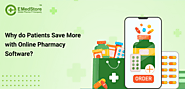 Why do Patients Save More with Online Pharmacy Software?