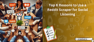 Top 6 Reasons to Use a Reddit Scraper for Social Listening