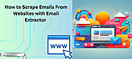 How to Scrape Emails From Websites with Email Extractor