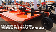 Innovations in Rotary Cutter Technology for Efficient Land Clearing