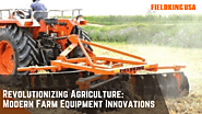 Revolutionizing Agriculture: Modern Farm Equipment Innovations