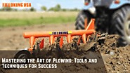 Mastering the Art of Plowing: Tools and Techniques for Success