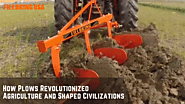 How Plows Revolutionized Agriculture and Shaped Civilizations