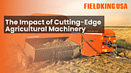 The Impact of Cutting-Edge Agricultural Machinery