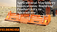 Agricultural Machinery Innovations: Boosting Productivity in Agriculture