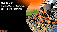 The Role of Agricultural Machines in Modern Farming