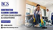 Construction Cleaning Canberra: After Challenges & Solutions - BCS Cleaning