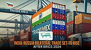 India-Russia Bilateral Trade Set to Rise After BRICS 2024