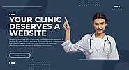 Your Clinic's Website: The Key to Patient Trust and Growth