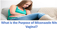 What is the Purpose of Miconazole Nitrate Vaginal?