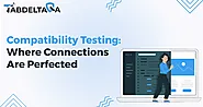 Compatibility Testing Company | Tabdelta QA