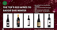 The Top 5 Red Wines to Savor This Winter