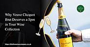 Why Veuve Clicquot Brut Deserves a Spot in Your Wine Collection