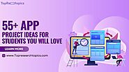 55+ Best App Project Ideas For Students In 2025